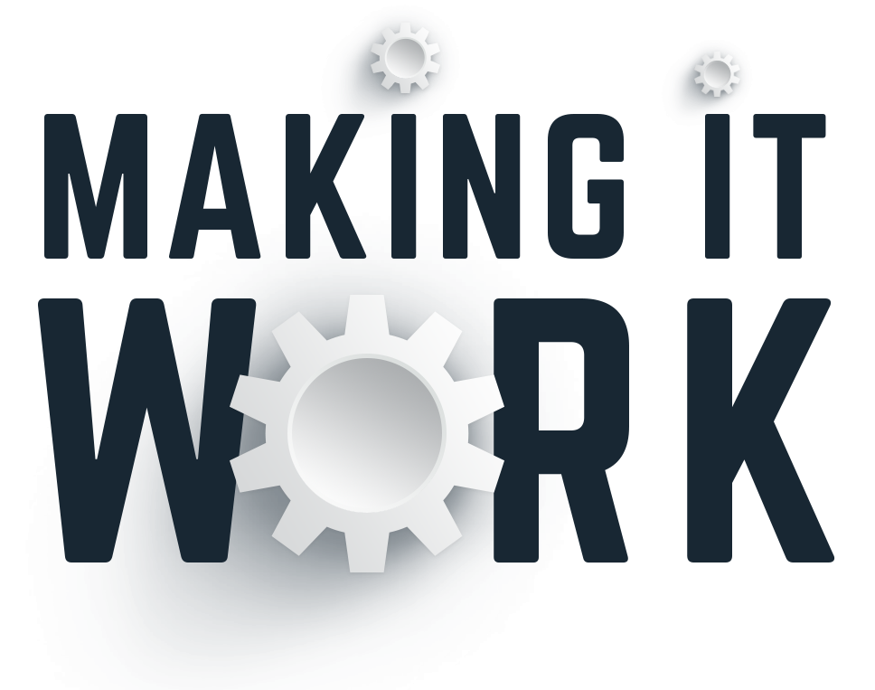 Making It Work